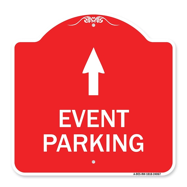 Signmission Event Parking Only With Up Arrow, Red & White Aluminum Architectural Sign, 18" x 18", RW-1818-24067 A-DES-RW-1818-24067 - main